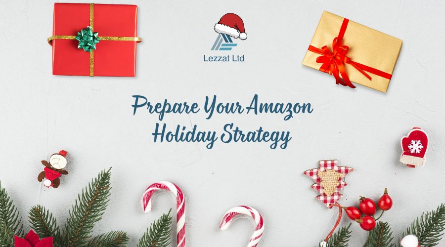 Prepare Your Amazon Holiday Strategy: 9 Things Sellers Need To Know + Lezzat’s Present