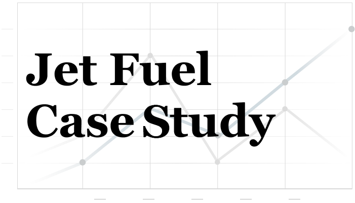 Jet Fuel Case Study